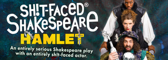 Chaos, Comedy and a Very Drunk Queen: Sh!t-Faced Shakespeare Delivers Again